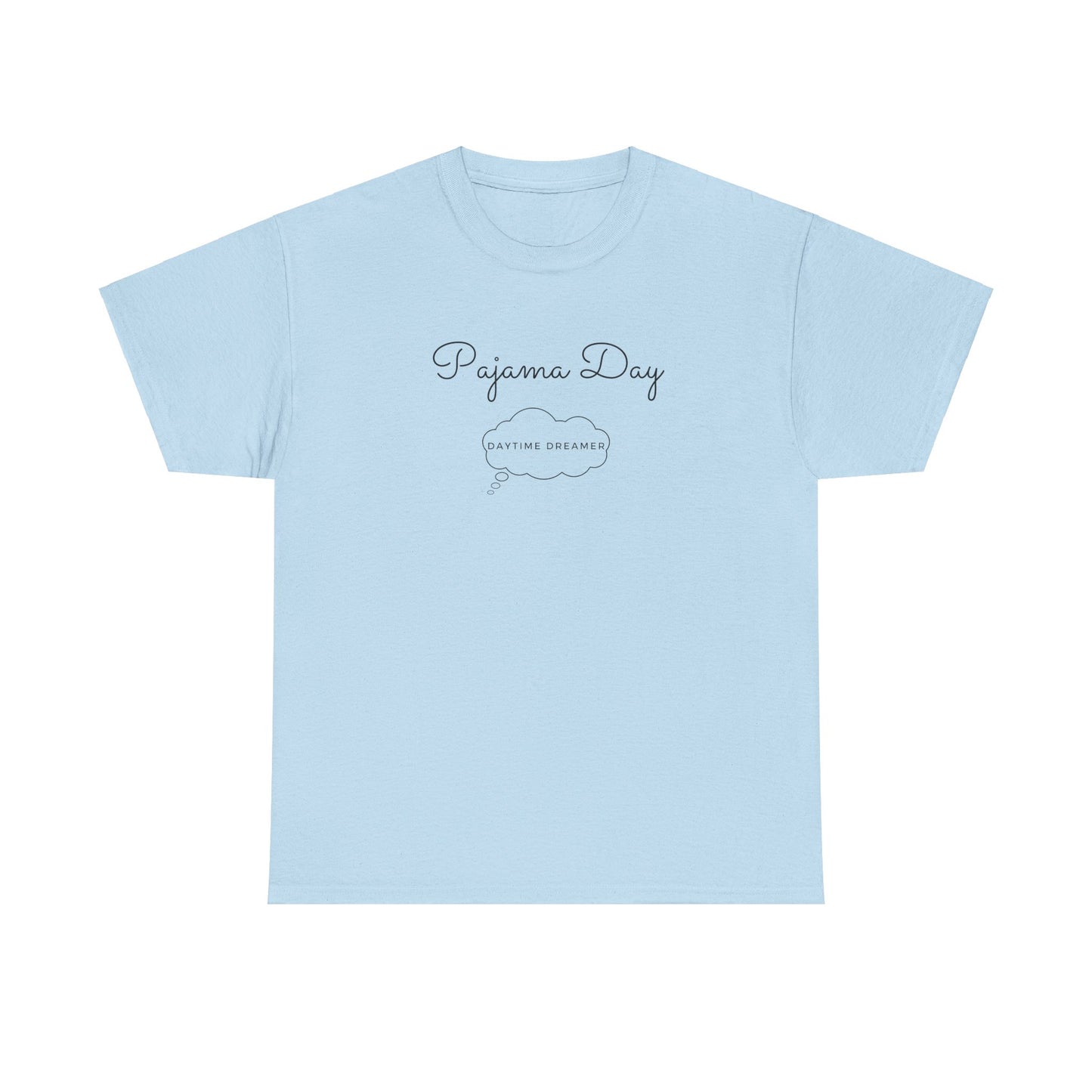 "Pajama Day, Daytime Dreamer" Black lettering, Unisex Heavy Cotton Tee