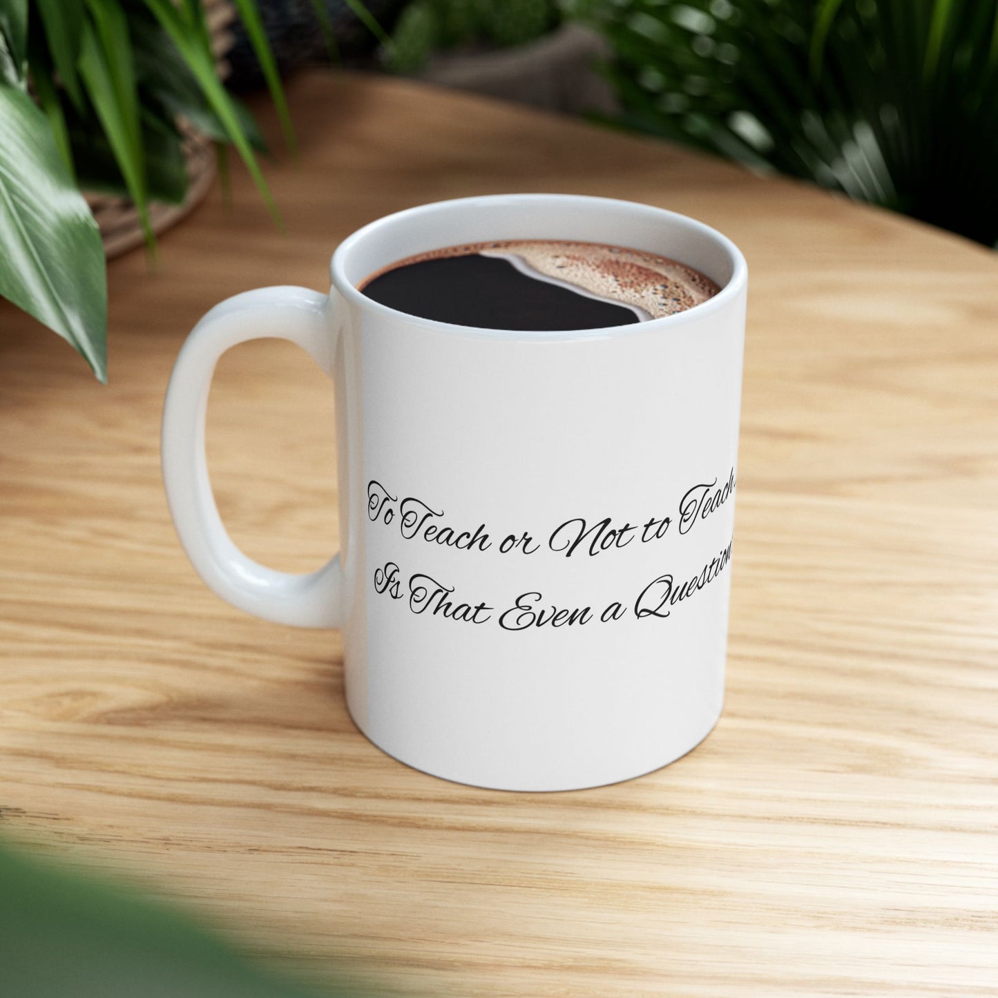 Teacher Gift Coffee Mug, "To Teach or not to Teach, Is that even a Question?", Minimalist Design, Quill and Ink Bottle, 11oz 15oz Cup, Funny
