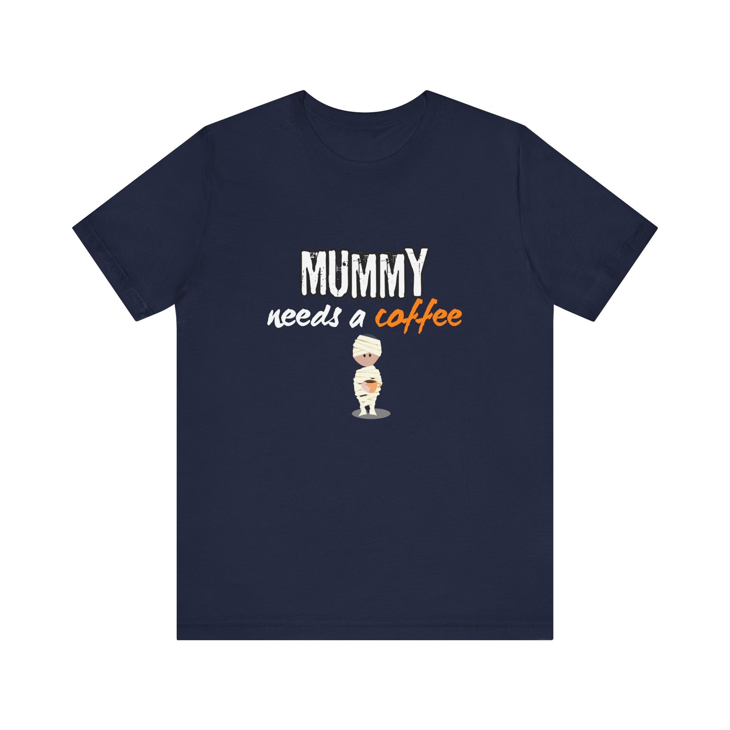 "Mummy Needs A Coffee" Unisex Jersey Short Sleeve Tee