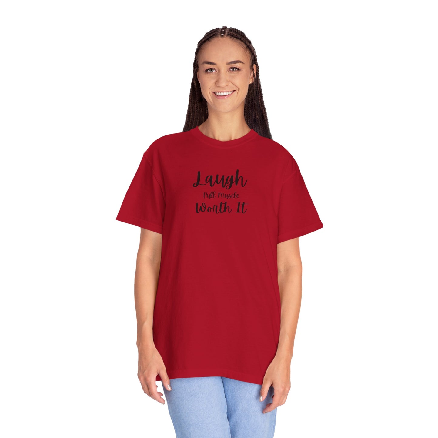 "Laugh, Pull Muscle, Worth It" Unisex Garment-Dyed T-shirt