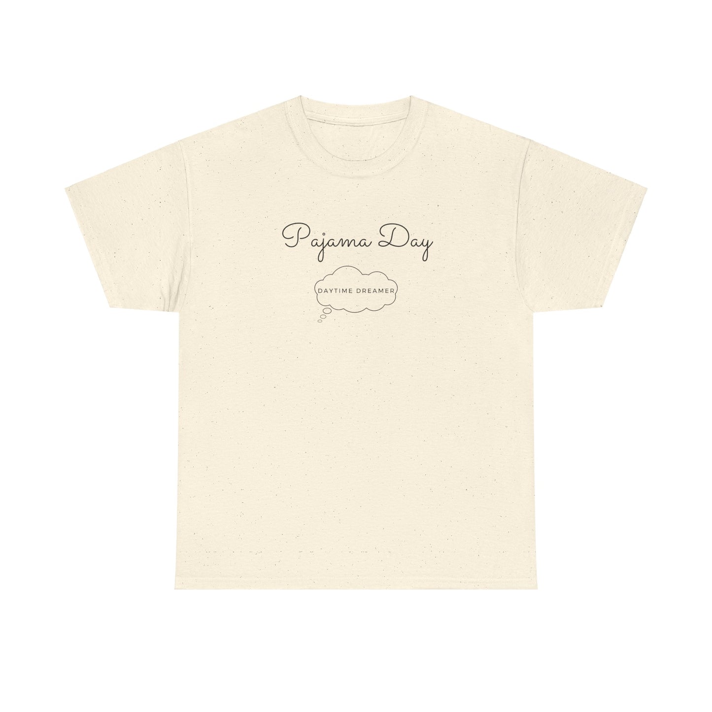 "Pajama Day, Daytime Dreamer" Black lettering, Unisex Heavy Cotton Tee