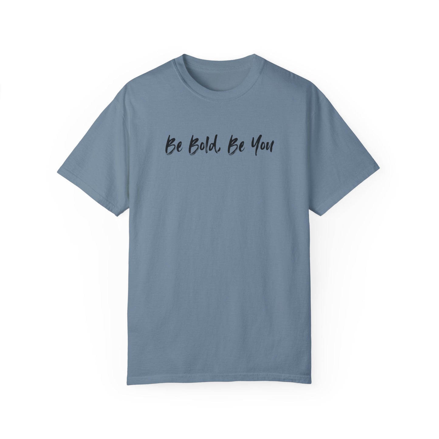 Be Bold, Be You Unisex T-shirt - Inspirational Quote Tee, Motivational Shirt, Graphic Print Top, Positive Vibes Clothing, Confidence Boost