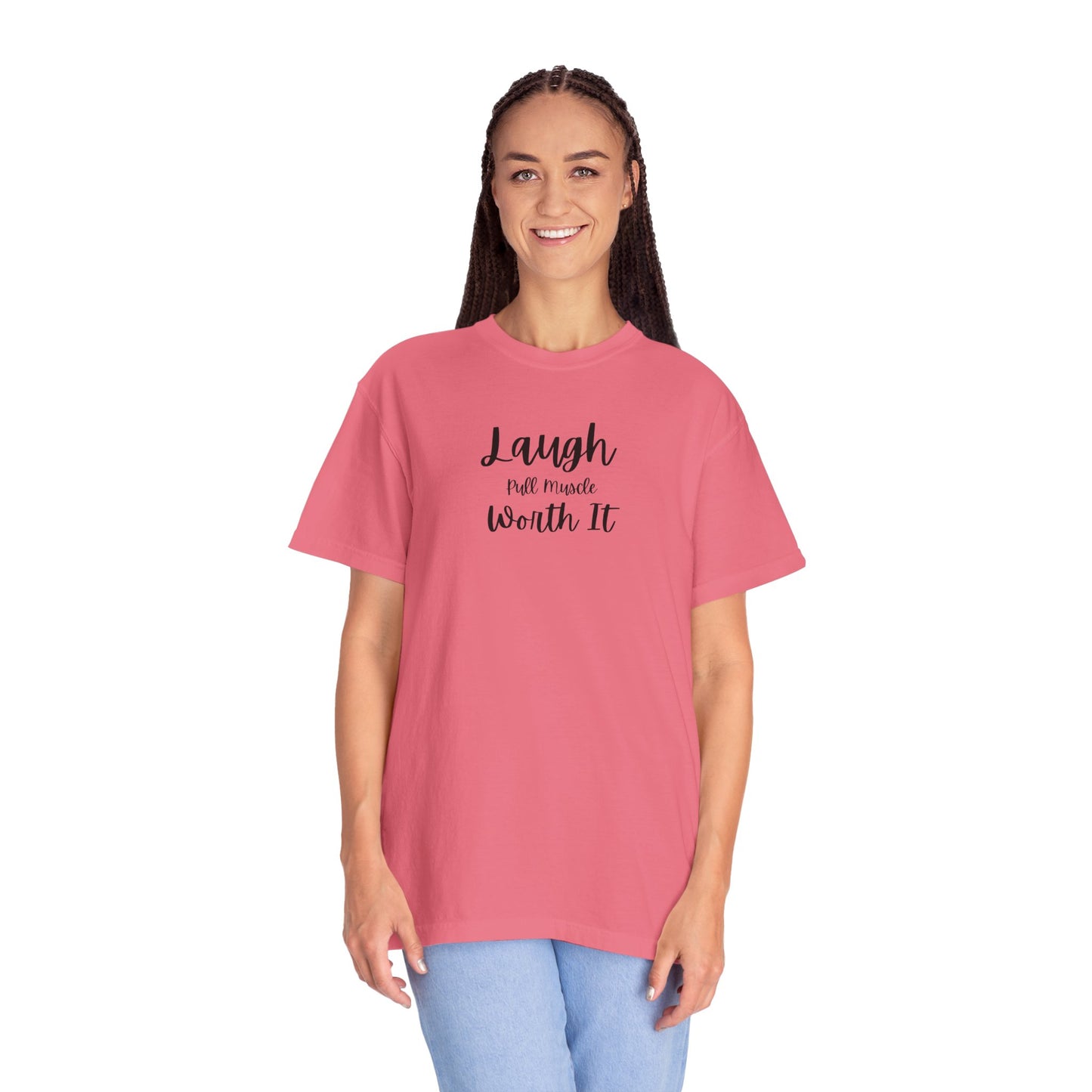 "Laugh, Pull Muscle, Worth It" Unisex Garment-Dyed T-shirt