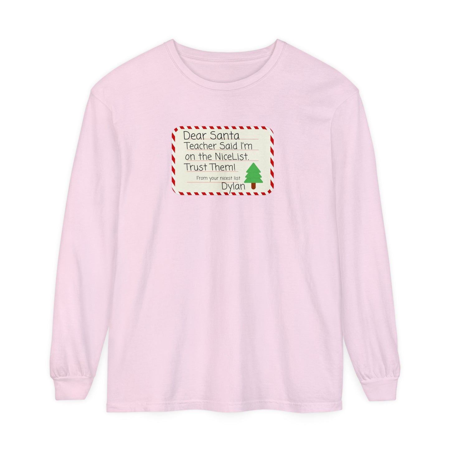 Nice List Trust Long Sleeve T-Shirt, Dear Santa Personalized Tee, Teacher Gift Shirt, Holiday Christmas Clothing, Unisex Garment-Dyed Top