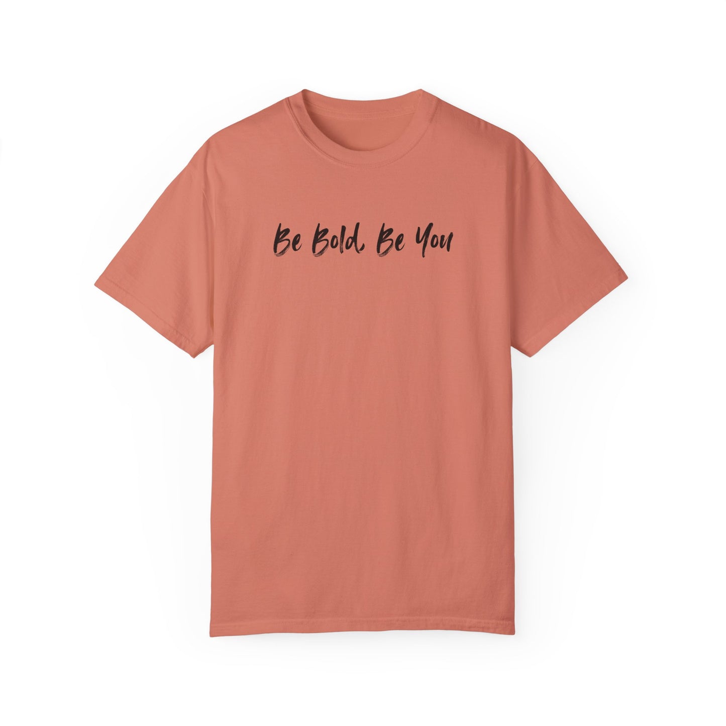 Be Bold, Be You Unisex T-shirt - Inspirational Quote Tee, Motivational Shirt, Graphic Print Top, Positive Vibes Clothing, Confidence Boost
