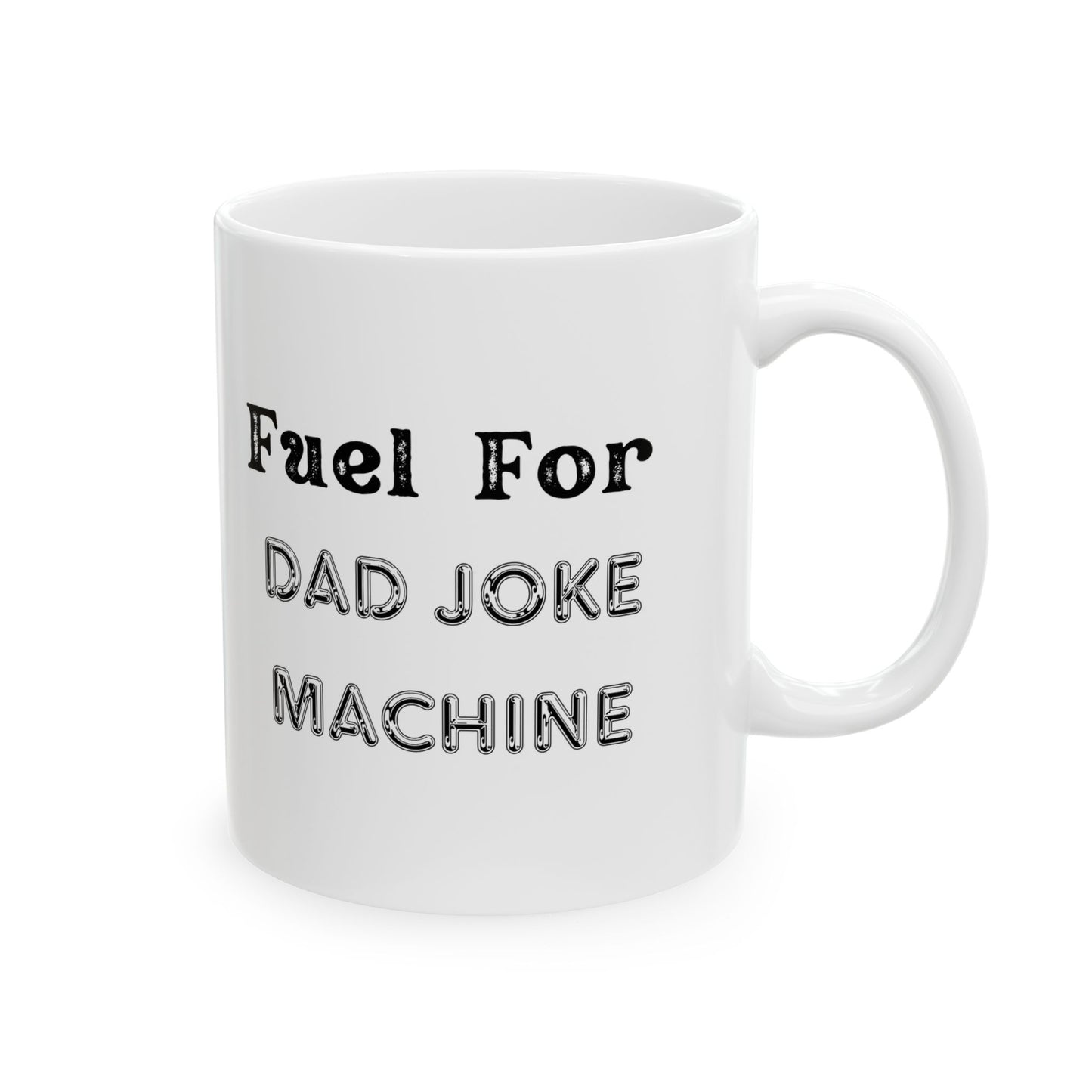 "Fuel for Dad Joke Machine" Ceramic Mug, (11oz, 15oz)