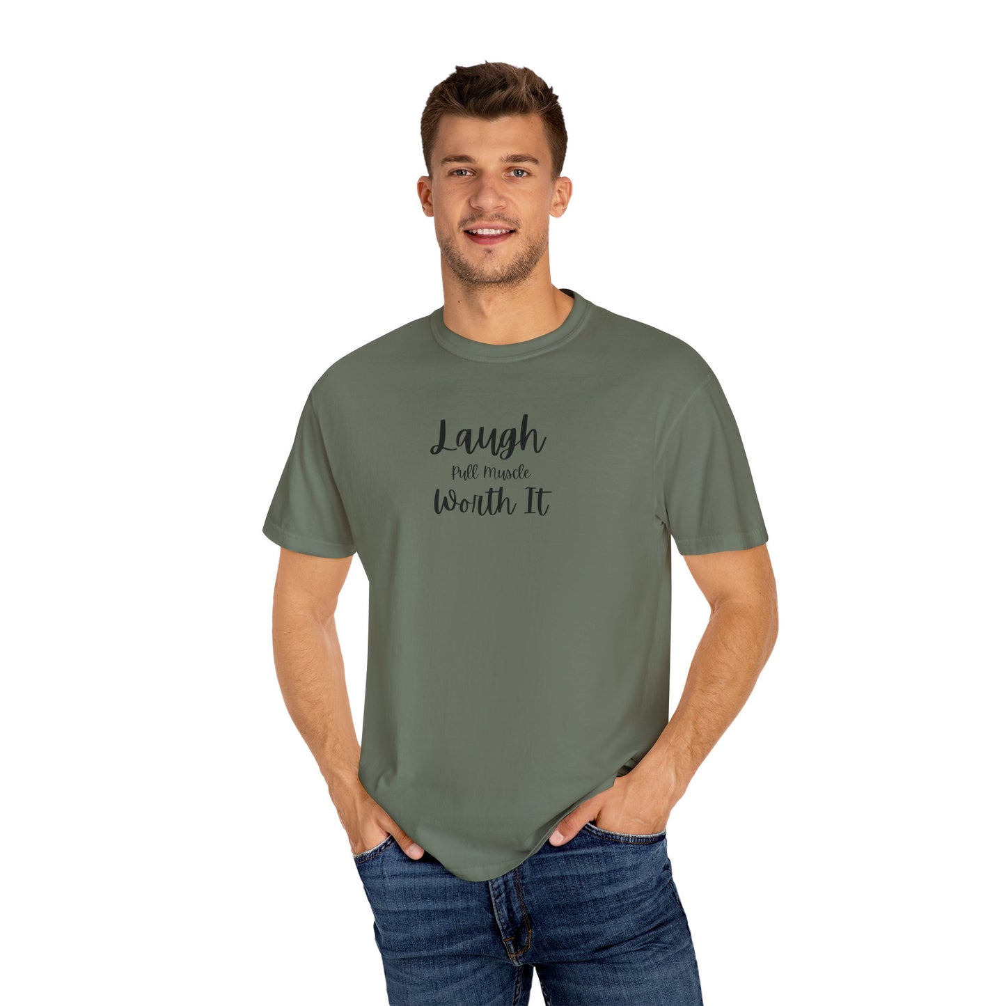 "Laugh, Pull Muscle, Worth It" Unisex Garment-Dyed T-shirt