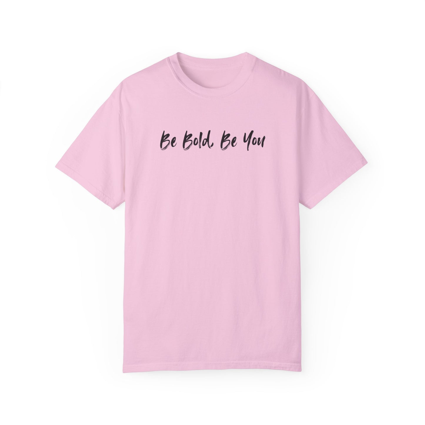 Be Bold, Be You Unisex T-shirt - Inspirational Quote Tee, Motivational Shirt, Graphic Print Top, Positive Vibes Clothing, Confidence Boost