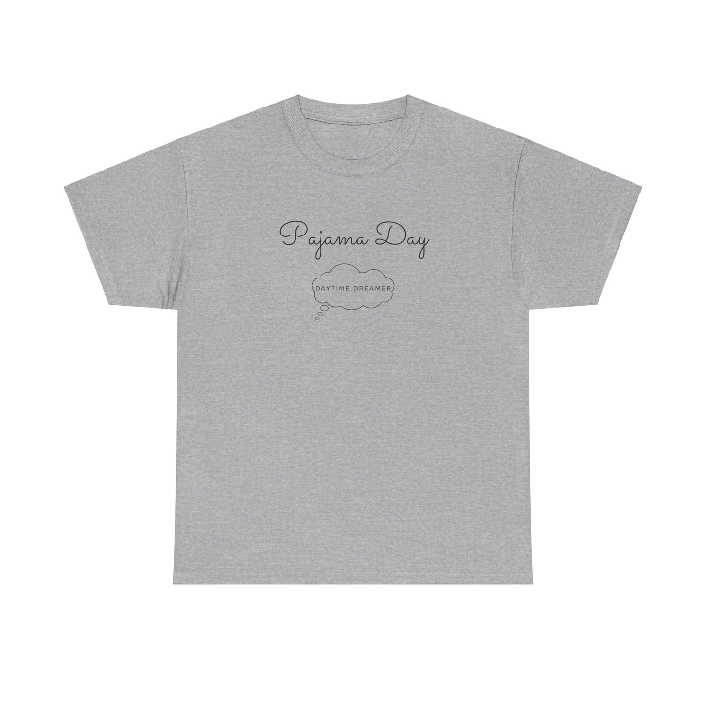 "Pajama Day, Daytime Dreamer" Black lettering, Unisex Heavy Cotton Tee