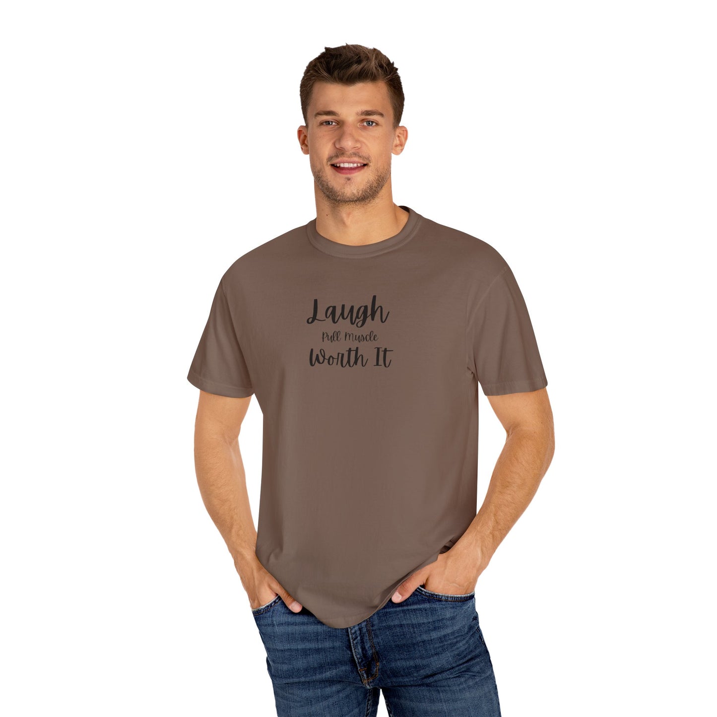 "Laugh, Pull Muscle, Worth It" Unisex Garment-Dyed T-shirt