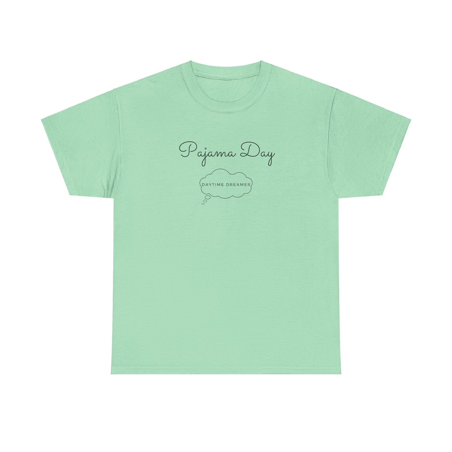 "Pajama Day, Daytime Dreamer" Black lettering, Unisex Heavy Cotton Tee