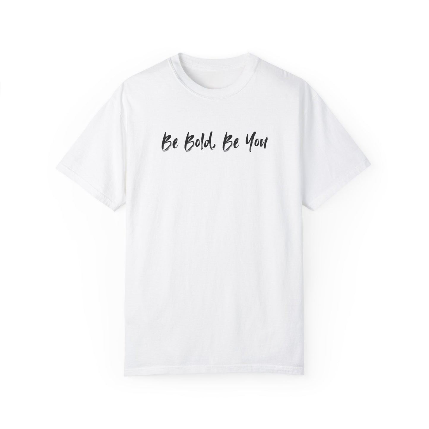 Be Bold, Be You Unisex T-shirt - Inspirational Quote Tee, Motivational Shirt, Graphic Print Top, Positive Vibes Clothing, Confidence Boost
