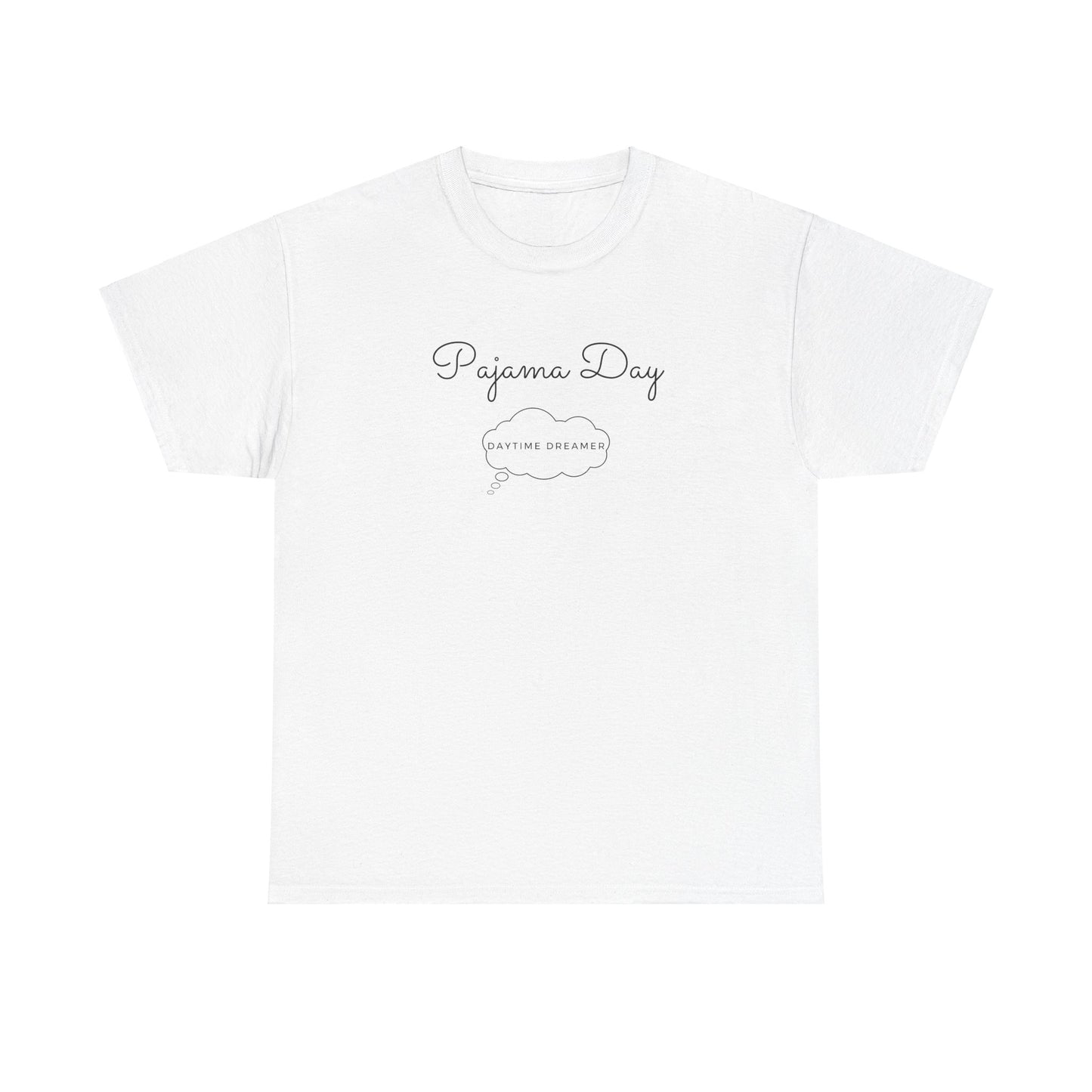 "Pajama Day, Daytime Dreamer" Black lettering, Unisex Heavy Cotton Tee