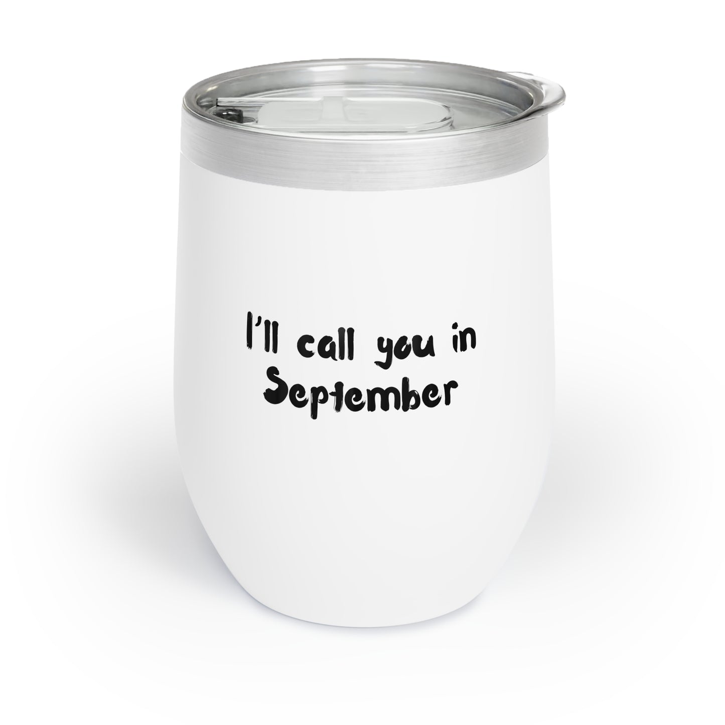 Wine Tumbler - "Retired for the Summer. I'll Call You in September", Teacher Gift