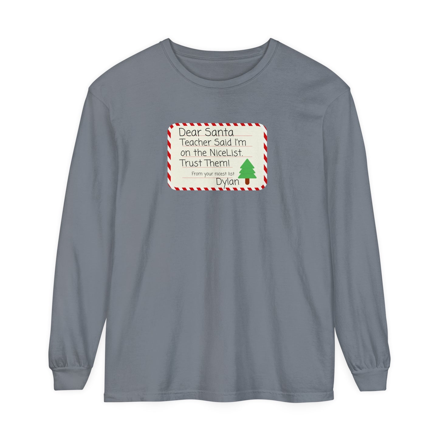 Nice List Trust Long Sleeve T-Shirt, Dear Santa Personalized Tee, Teacher Gift Shirt, Holiday Christmas Clothing, Unisex Garment-Dyed Top