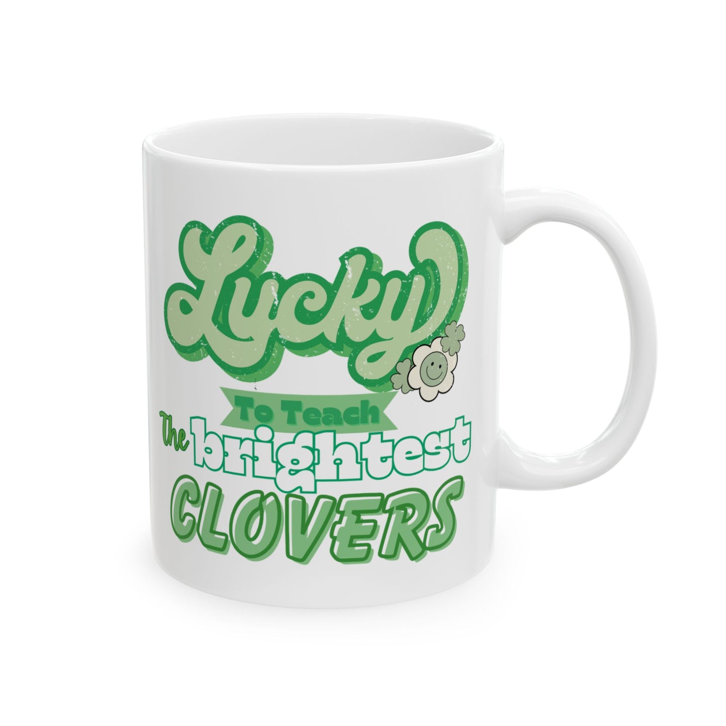 Ceramic Mug, Lucky to teach the brightest clover, green, cute - St. Patrick's Day Gift for Teachers, 11oz, 15oz, Coffee Cup, Teacher