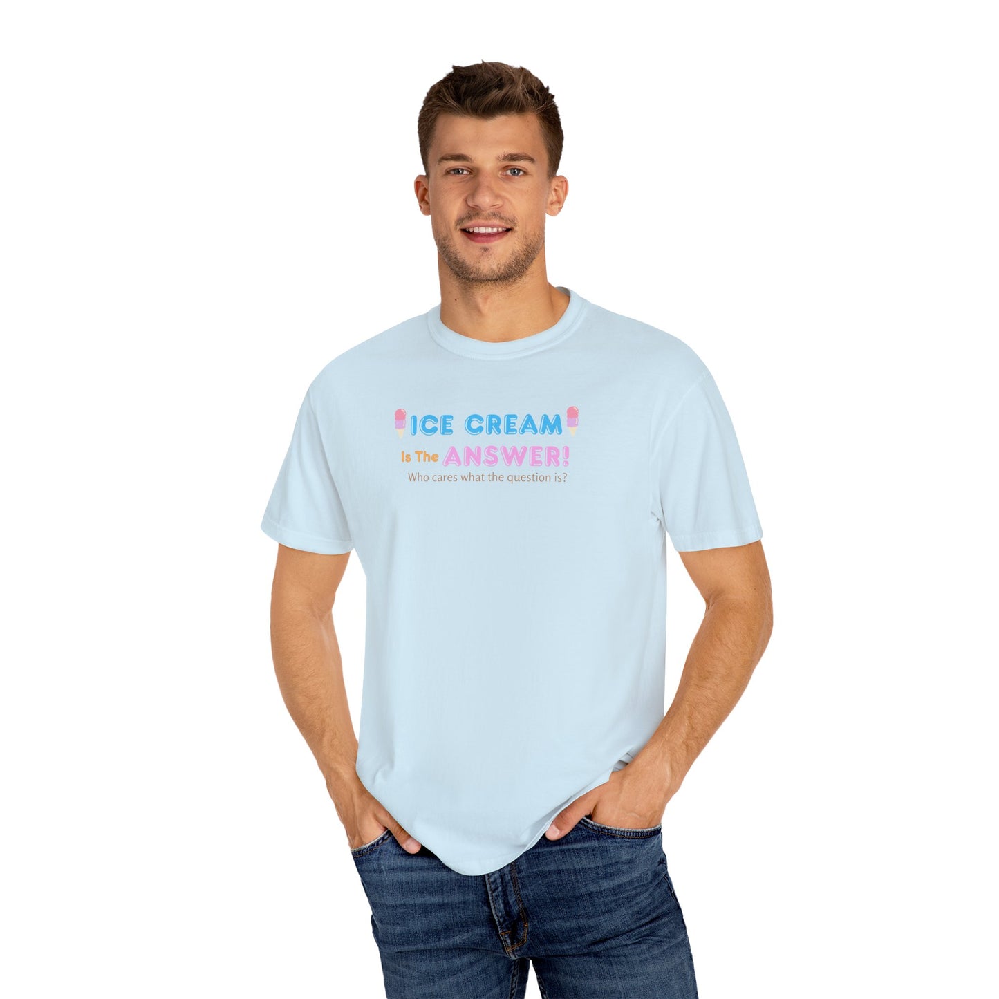Ice Cream Is The Answer! Unisex Garment-Dyed T-Shirt, Fun Summer Tee, Ice Cream Lover Gift, Casual Cotton Top, Quirky Gift Idea