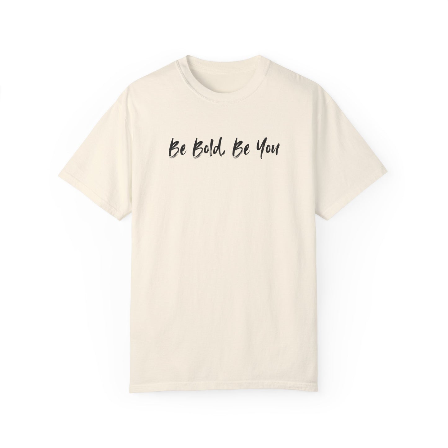 Be Bold, Be You Unisex T-shirt - Inspirational Quote Tee, Motivational Shirt, Graphic Print Top, Positive Vibes Clothing, Confidence Boost