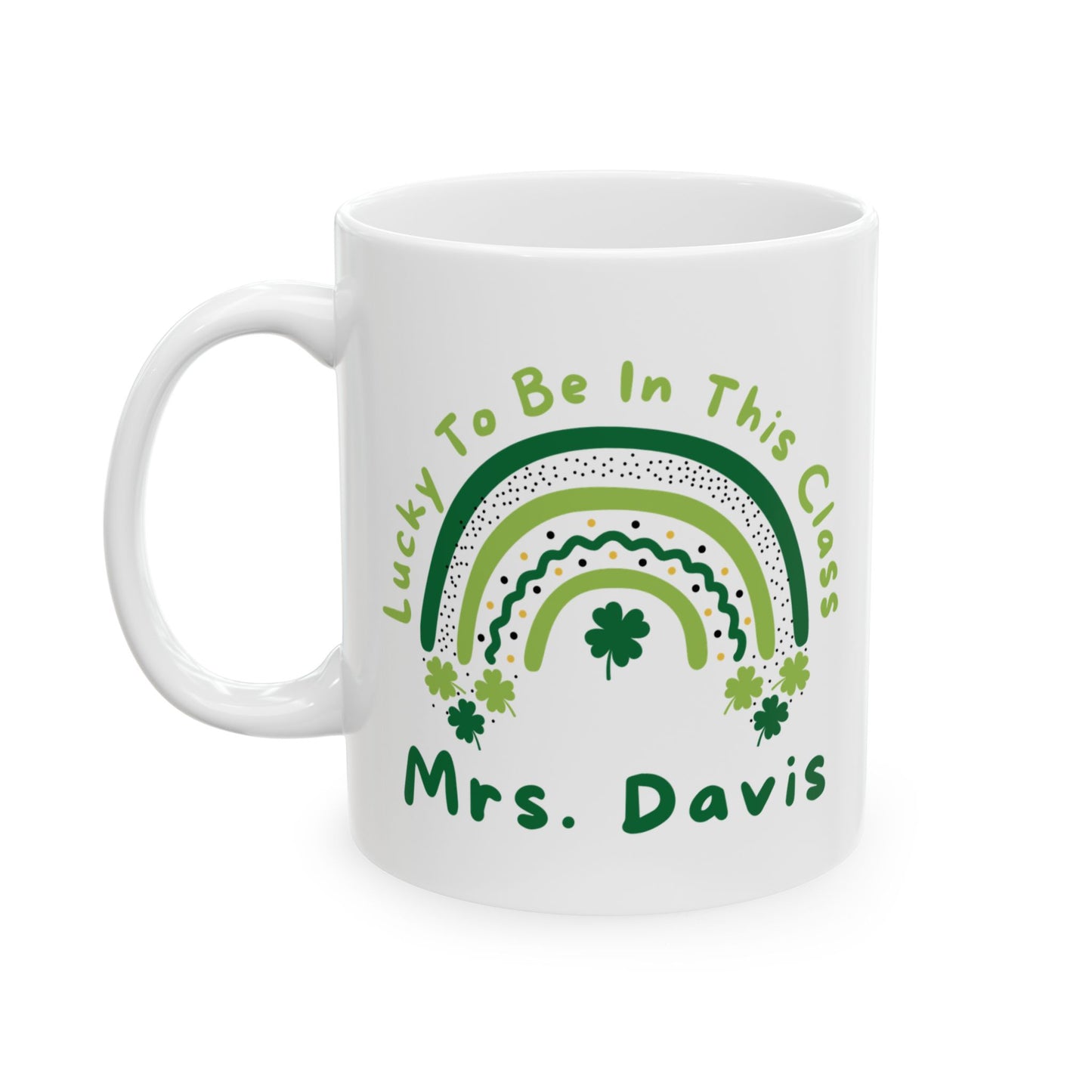 Teacher Appreciation Ceramic Mug, Lucky to be in this class, Personalized Gift, Green Rainbow Coffee Cup, 11oz 15oz