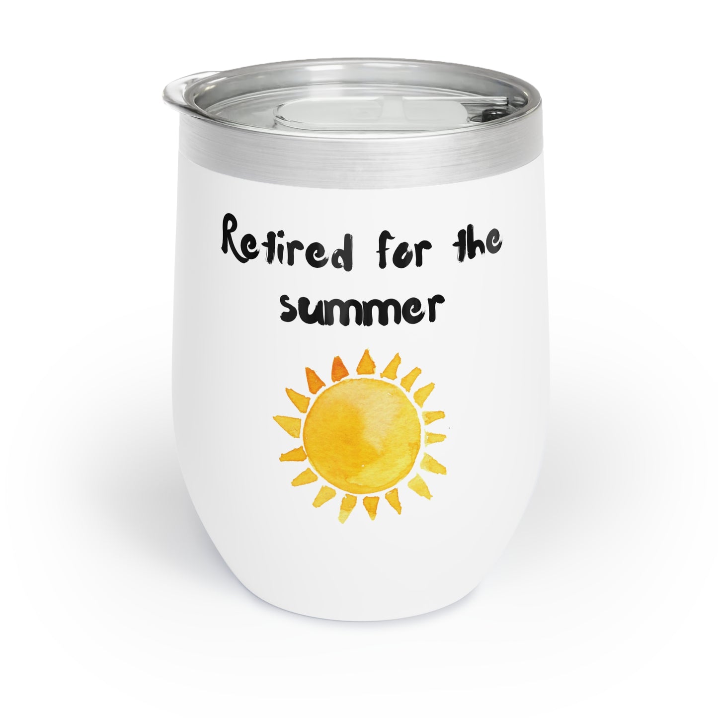 Wine Tumbler - "Retired for the Summer. I'll Call You in September", Teacher Gift