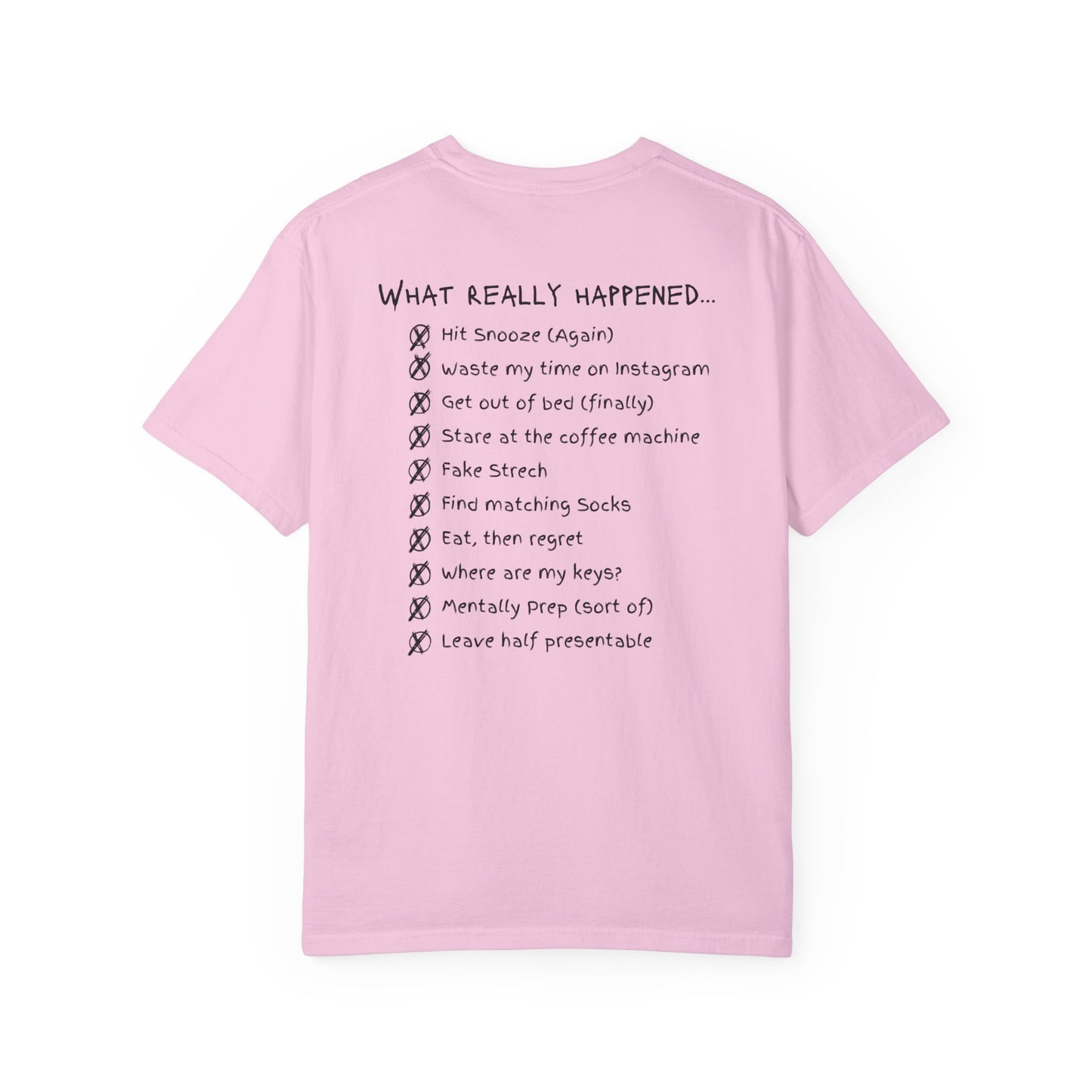 "My Ideal And Actual Morning Checklist" Unisex Garment-Dyed T-shirt
