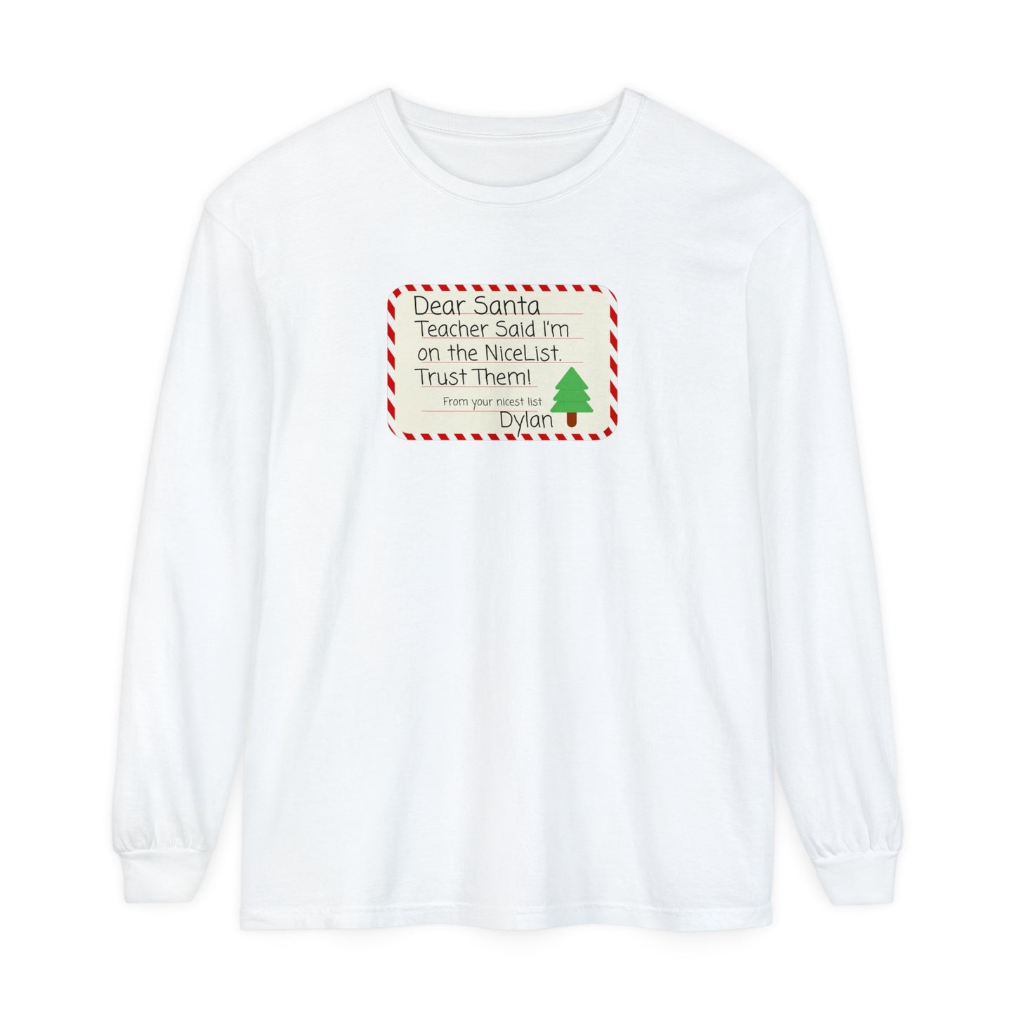 Nice List Trust Long Sleeve T-Shirt, Dear Santa Personalized Tee, Teacher Gift Shirt, Holiday Christmas Clothing, Unisex Garment-Dyed Top