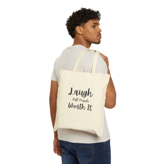 "Laugh, Pull Muscle, Worth It" Cotton Canvas Tote Bag
