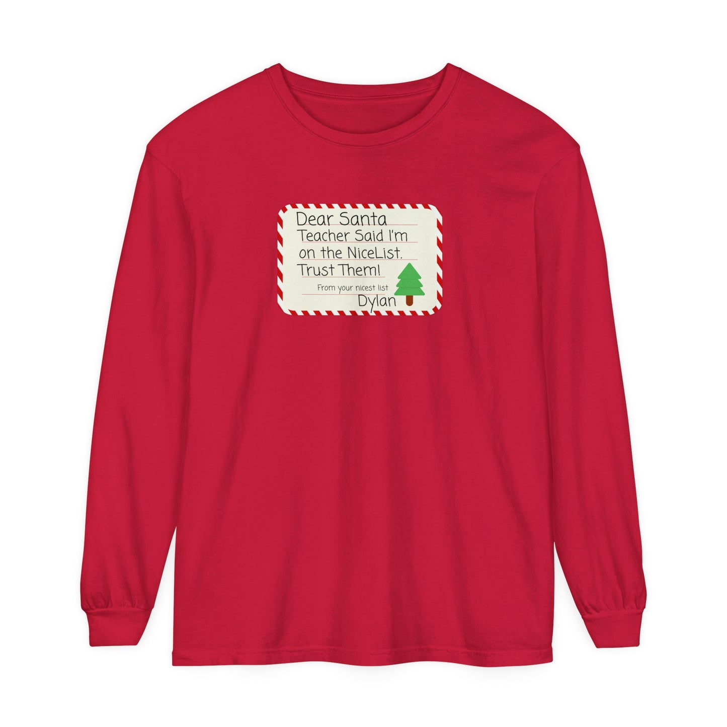 Nice List Trust Long Sleeve T-Shirt, Dear Santa Personalized Tee, Teacher Gift Shirt, Holiday Christmas Clothing, Unisex Garment-Dyed Top