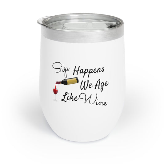 "Sip Happens, We Age Like Wine" Chill Wine Tumbler
