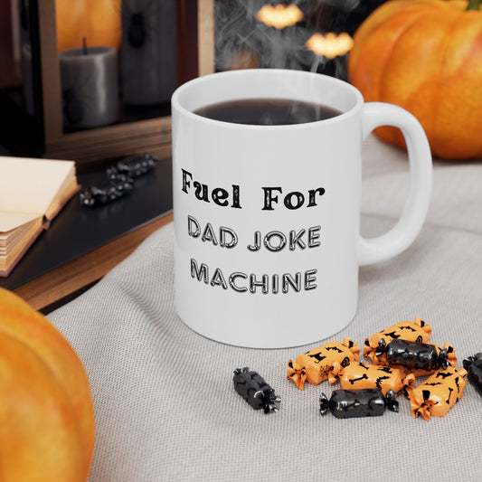 "Fuel for Dad Joke Machine" Ceramic Mug, (11oz, 15oz)
