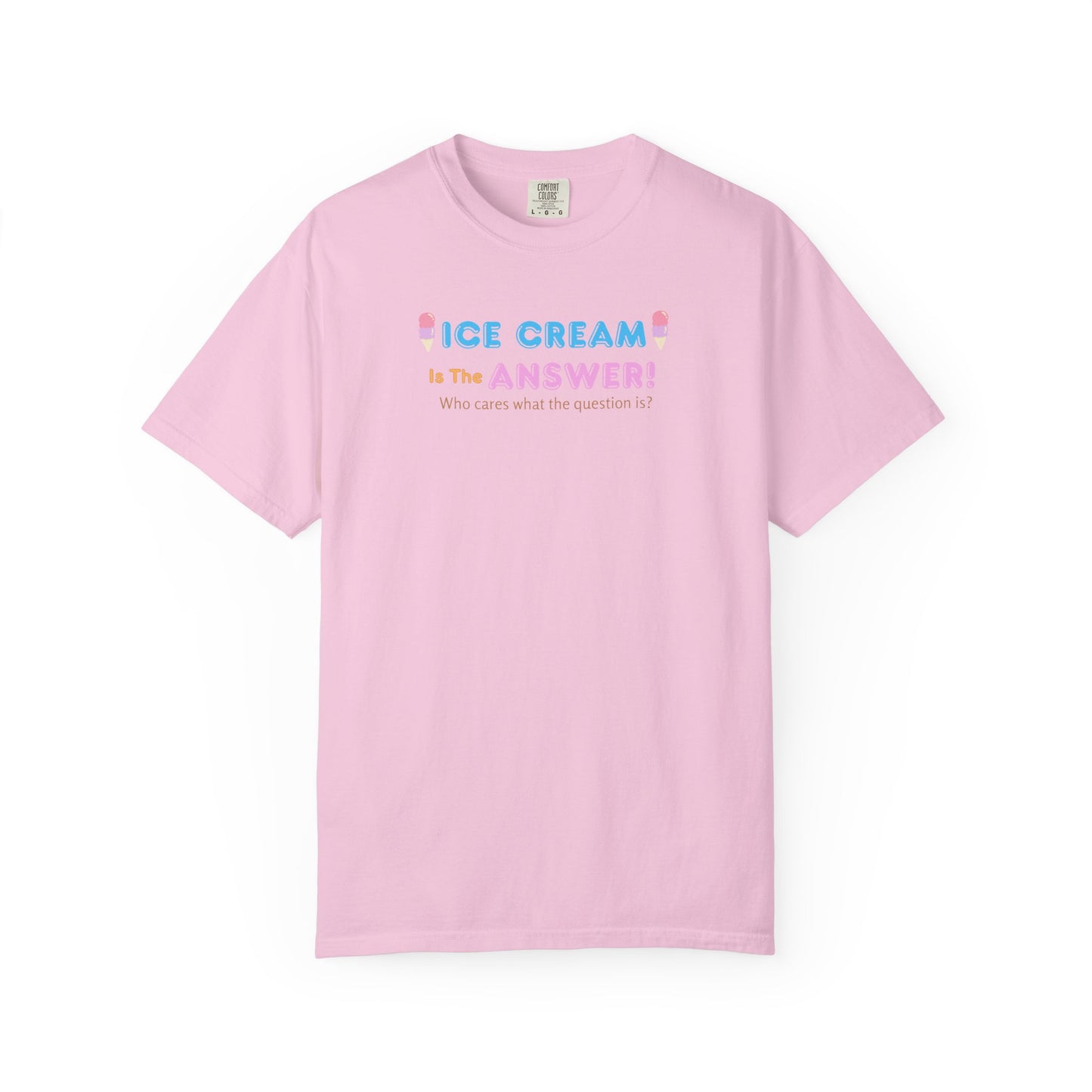 Ice Cream Is The Answer! Unisex Garment-Dyed T-Shirt, Fun Summer Tee, Ice Cream Lover Gift, Casual Cotton Top, Quirky Gift Idea