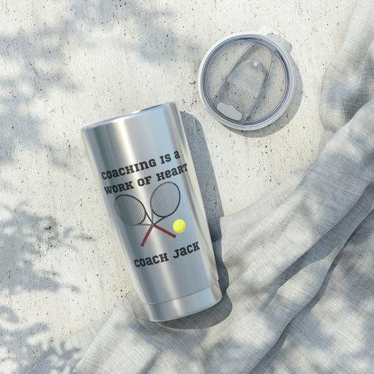 Tumbler, Personalized Coaching Gift, Tennis Coach Present, Work of Heart Cup, Vagabond Travel Mug, 20oz Stainless Steel Insulated,