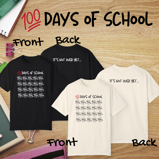 100 Days of School Unisex Garment-Dyed T-shirt, School Milestone Tee, Teacher Shirt, Back to School Gift, It's Not Over Yet Shirt