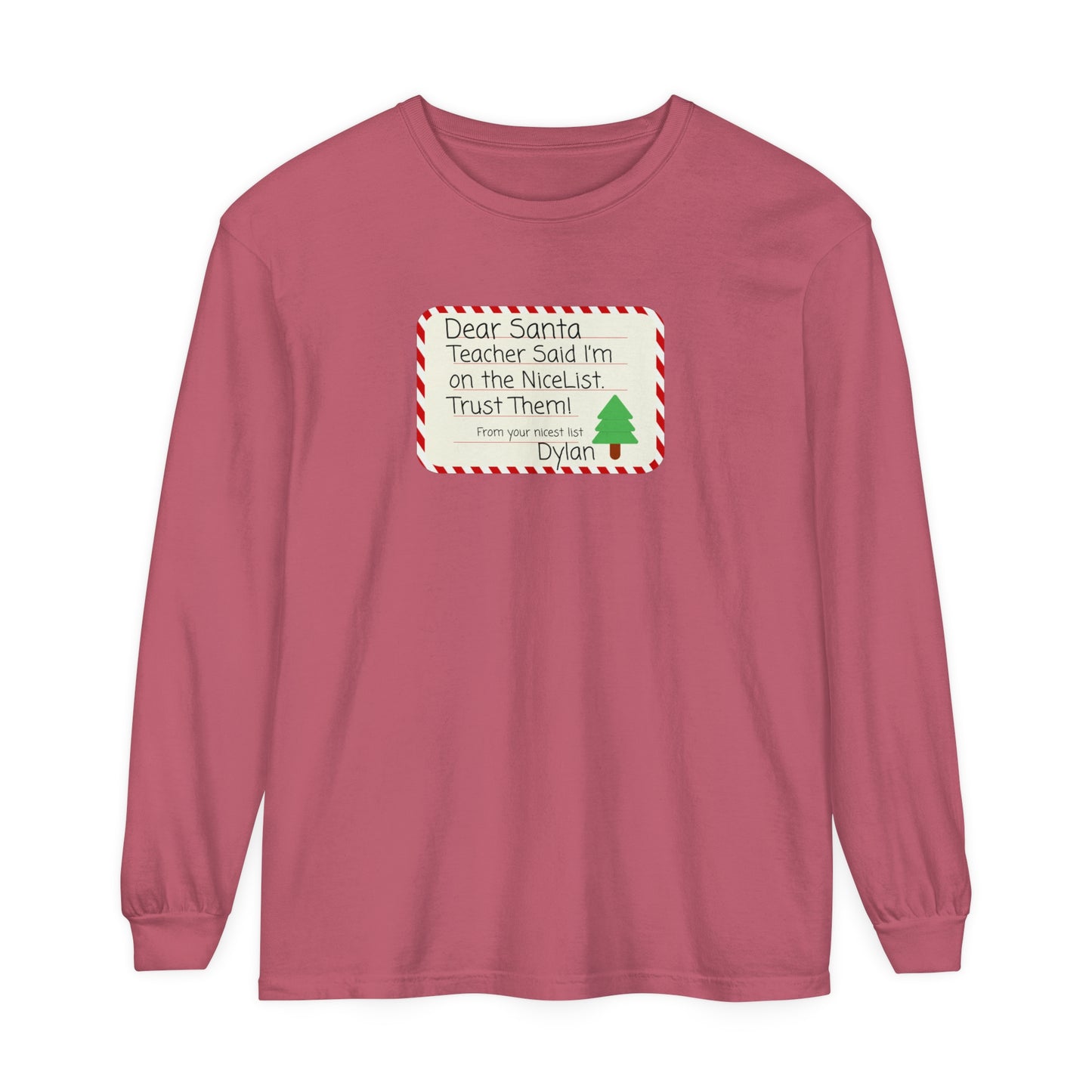 Nice List Trust Long Sleeve T-Shirt, Dear Santa Personalized Tee, Teacher Gift Shirt, Holiday Christmas Clothing, Unisex Garment-Dyed Top