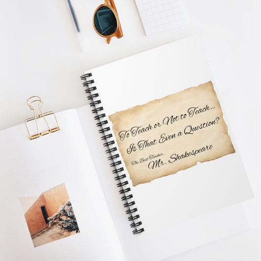 Teacher Gift - Spiral Notebook, Ruled Line, Personalizable, To Teach or Not To Teach Quote, Back to School, Thank You Teacher, End of School