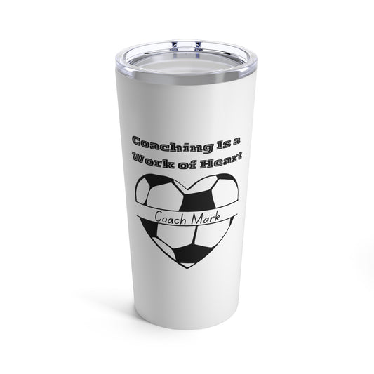 Tumbler 20oz with "Coaching is a work of heart" heart-shaped soccer ball, Soccer coach gift, Soccer Coach Tumbler, Coach