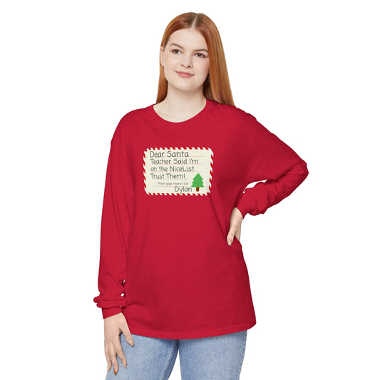 Nice List Trust Long Sleeve T-Shirt, Dear Santa Personalized Tee, Teacher Gift Shirt, Holiday Christmas Clothing, Unisex Garment-Dyed Top