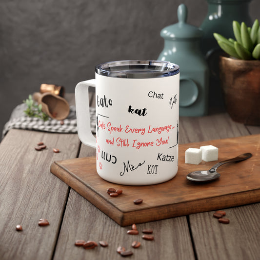 "Cats Speak Every Language... And Still Ignore You!" Insulated Coffee Mug, 10oz