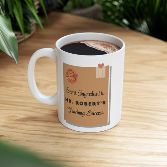 Customizable Ceramic Mug - "Secret Ingredient to Teaching Success", Add Your Teacher's Name, 11oz, 15oz