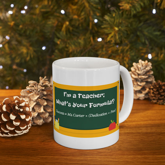 Ceramic Mug, Personalized Teacher Gift, "What's Your Formula" Coffee Cup, Teacher Appreciation, 11oz, 15oz