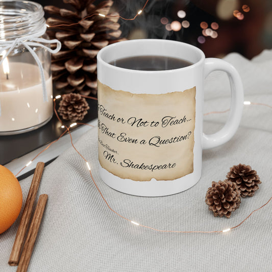 Teacher's Mug, Personalized "To Teach or Not to Teach, Is That Even A Question?" Minimalist Old Paper Design, Gift for Educators, Funny Gift