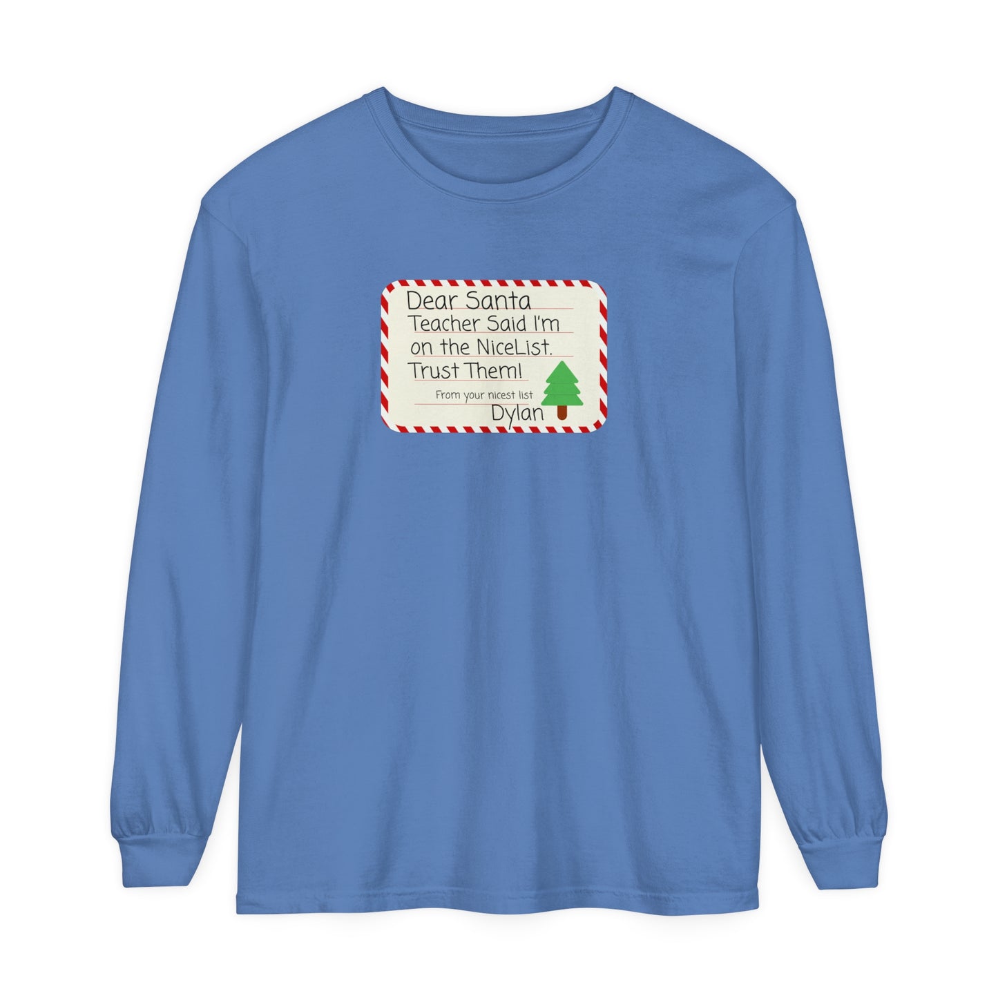 Nice List Trust Long Sleeve T-Shirt, Dear Santa Personalized Tee, Teacher Gift Shirt, Holiday Christmas Clothing, Unisex Garment-Dyed Top