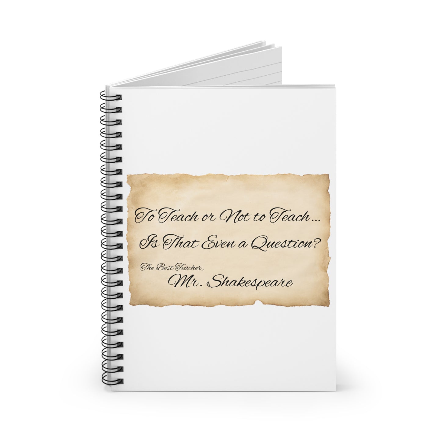 Teacher Gift - Spiral Notebook, Ruled Line, Personalizable, To Teach or Not To Teach Quote, Back to School, Thank You Teacher, End of School