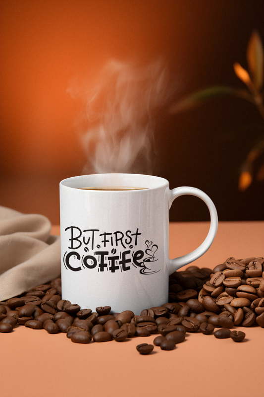 "But First Coffee" Ceramic Mug, (11oz, 15oz)