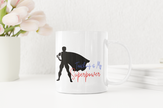 "Teaching is My Superpower" - ceramic mug